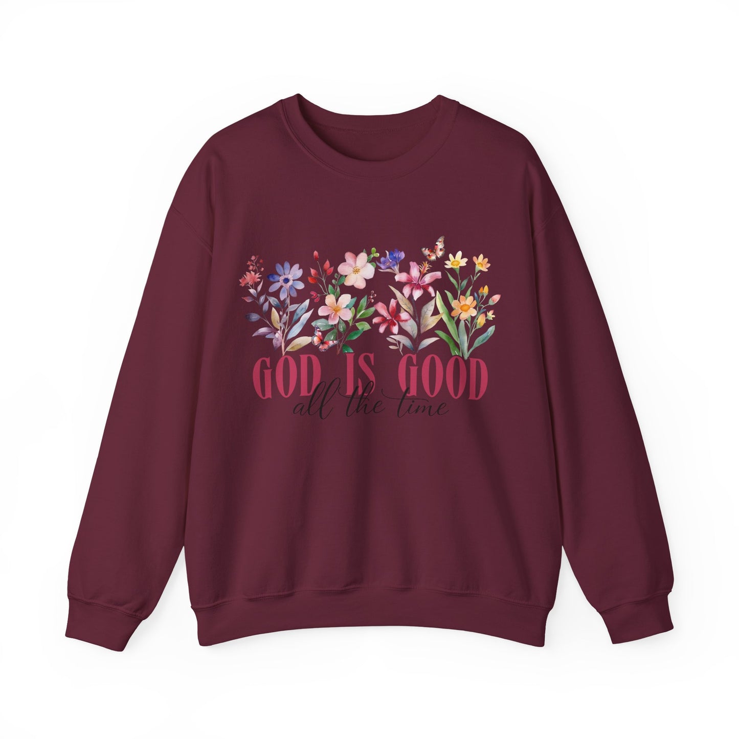 Floral God is Good all the time Crewneck Sweatshirt, Trendy Faith Apparel Gift, God is love, Religious Sweatshirt.