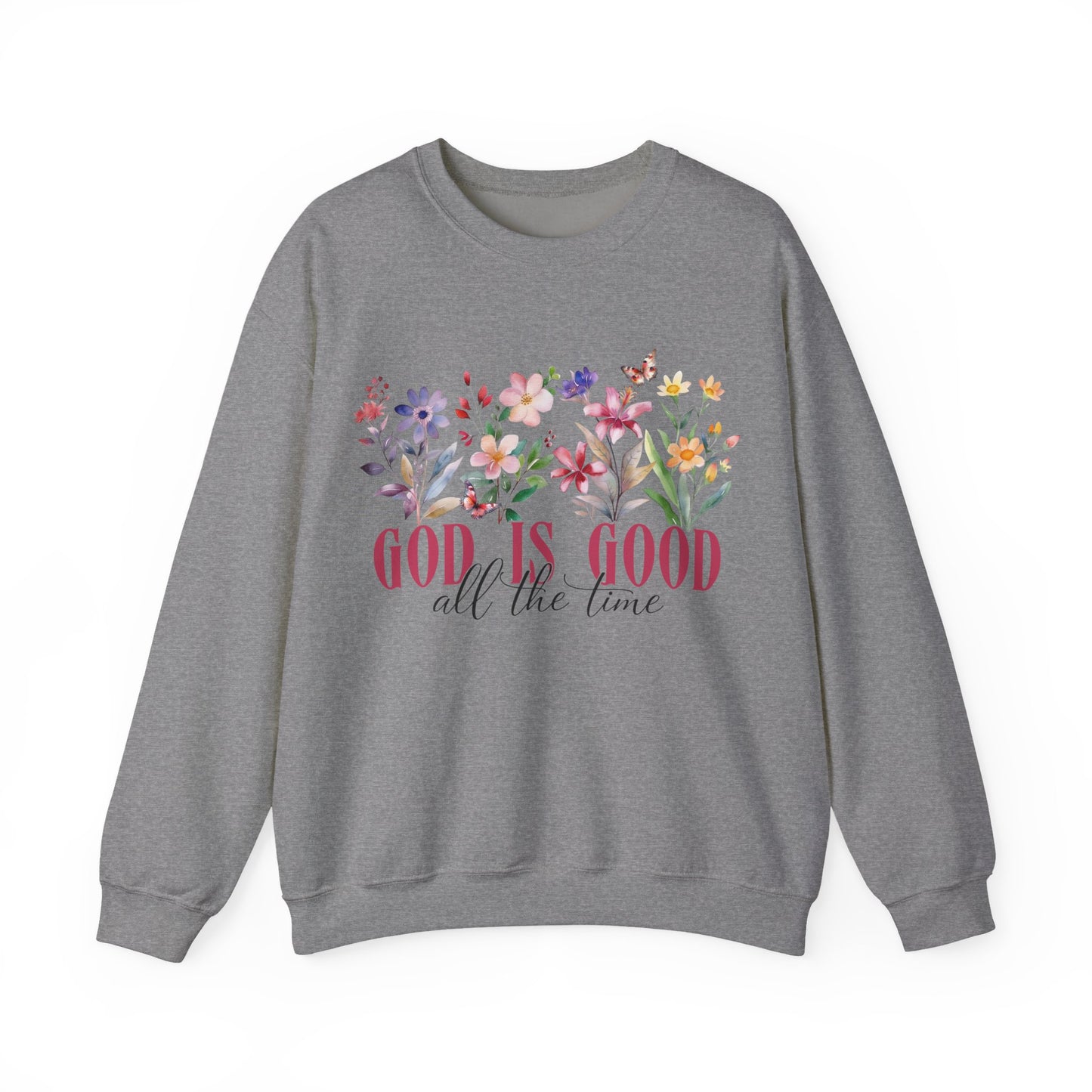 Floral God is Good all the time Crewneck Sweatshirt, Trendy Faith Apparel Gift, God is love, Religious Sweatshirt.