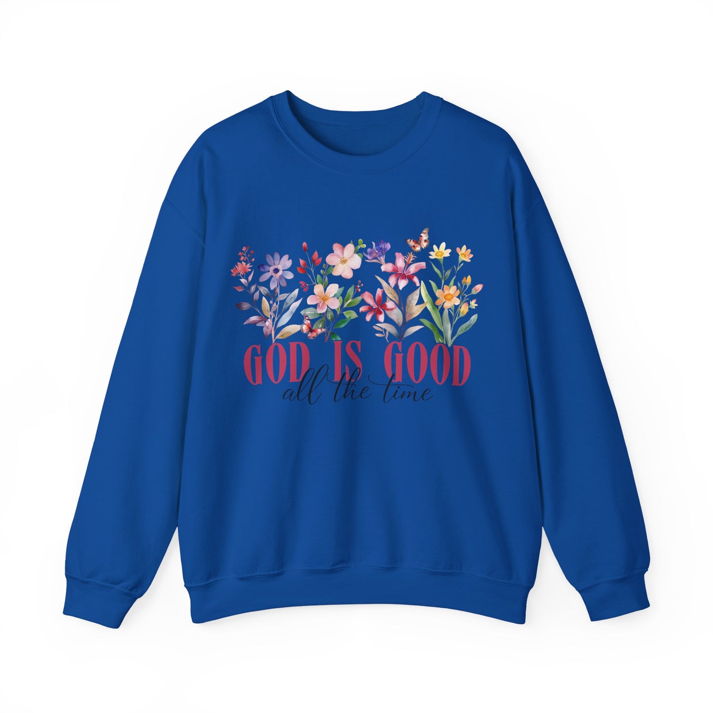Floral God is Good all the time Crewneck Sweatshirt, Trendy Faith Apparel Gift, God is love, Religious Sweatshirt.